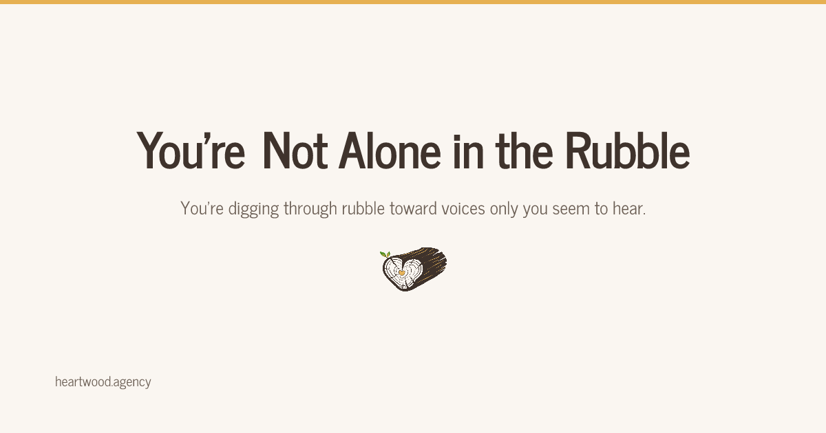 You’re Not Alone in the Rubble